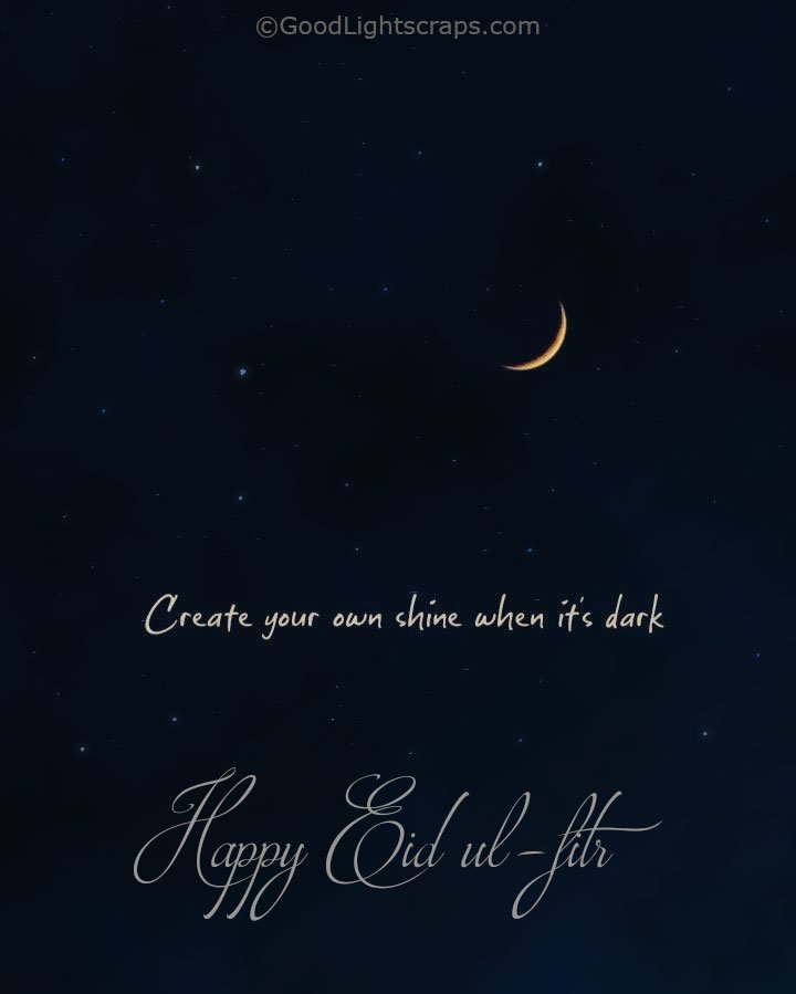 short motivational eid messages - Create your own shine when its dark. Eid Mubarak