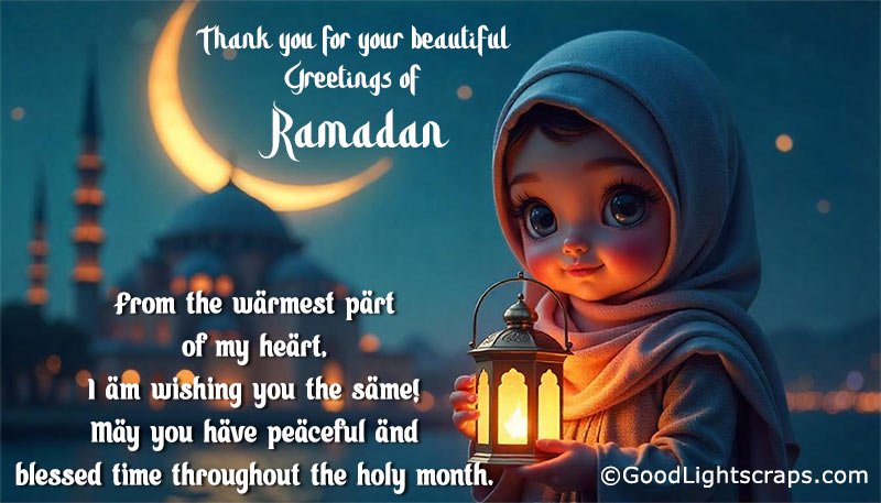 Thank you for your beautiful Greetings of Ramadan.