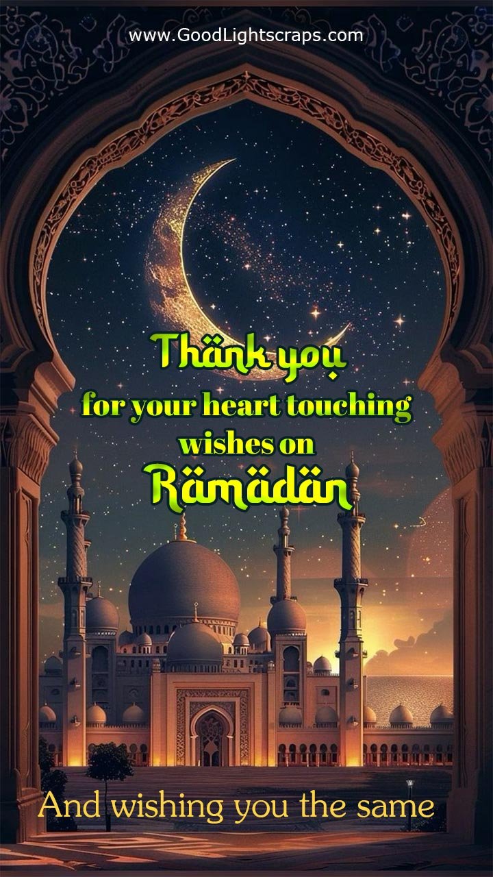 Thank you for your heart touching wishes on Ramadan, and wishing you the same.