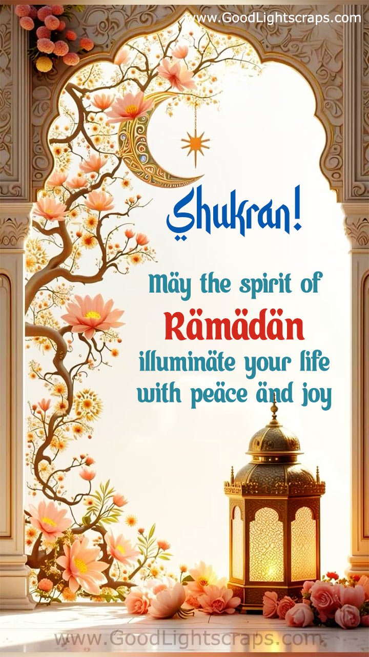 Sukran! May the spirit of Ramadan illuminate your life with peace and joy.